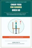 Chair Libri GmbH Chair Yoga for Seniors Over 60: 10-Minute Daily Illustrated Routines to Relieve Joint Pain, Improve Balance, Prevent Falls, and Reclaim Mobility (Incl