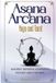 Asana & Arcana: Yoga and Tarot: Movement, Meditation, & Inspiration for Every Card in the Tarot