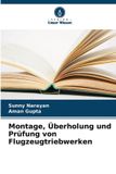 Montage, Verlag Unser Wissen Montage, Überholung und Prüfung von Flugzeugtriebwerken