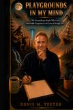 PLAYGROUNDS IN MY MIND: The Extraordinary People Who Leave Memorable Footprints in the Lives of Average Joes