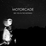 See Motorcade See You in the Nothing LP Limited Edition