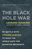 The Black Hole War: My Battle with Stephen Hawking to Make the World Safe for Quantum Mechanics Paperback
