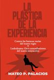 La Plastica De la Experiencia: Contra las butacas vacías del teatro regio Y Ludodrama: Otro entendimiento del teatro interactivo