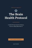The Brain Health Protocol: A Guided 90-Day Journal for Memory, Focus & a Sharp Mind After 45