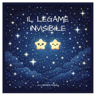 Il legame invisibile: Una storia illustrata sul legame che resta, anche ...