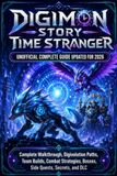 DIGIMON STORY TIME STRANGER UNOFFICIAL COMPLETE GUIDE UPDATED FOR 2026