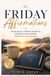 Friday Libri GmbH Friday Affirmations: Release Stress, Celebrate Small Wins, and Welcome the Weekend with Peace and Gratitude