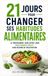 21 Jours pour Changer ses Habitudes Alimentaires: Le Programme Jour Après Jour pour Manger Mieux, Sans Régime Ni Frustration | Ne Plus Manger Ses ... Alimentaire | J'Équilibre Mon Alimentation