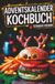 Adventskalender Kochbuch – Teenager Version: Vom Nikolaus-Muffin bis zum Weihnachtsburger – ein Advent voller Spaß, Geschmack und Kochabenteuer!