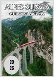 Alpes suisses Guide de voyage 2026