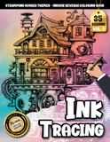 Ink Tracing Book For Adults: A Steampunk House Tracing and Reverse Coloring Book for Relaxation and Creative Escape