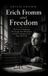 Erich Fromm and Freedom: The Fear of Autonomy, the Escape into Obedience, and the Courage to Live Your Own Life