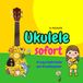 Ukulele sofort: 10 easy Kinderlieder zum Drauflosspielen: Auch für absolute Anfänger: Spiel in wenigen Minuten deine ersten Songs