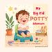 My Big Kid Potty Adventure: A Fun and Gentle Guide for Little Learners