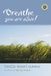 Breathe, Bol Breathe, You Are Alive Paperback