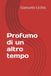 Profumo di un altro tempo / 100ml / Unisex
