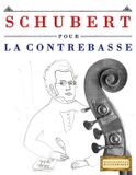 Schubert pour la Contrebasse: 10 pièces faciles pour la Contrebasse débutant livre