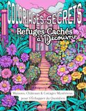 Coloriages Secrets : Refuges Cachés à Découvrir – Maisons, Châteaux & Cottages Mystérieux Pour S'échapper du Quotidien: (Livre de Coloriage ... Cadeau Créatif) - pour Adultes et Enfants