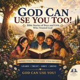 God Can Use You Too!: Amazing Stories of Children & Young People in the Bible
