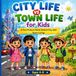 City Life Vs Town Life for Kids