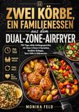 Zwei Philips Dual-Zone Airfryer: 750 Tage milde Anfängergerichte mit Zone-1/Zone-2-Garzeiten, flexiblen Beilagen, Sync-Hilfe & Nährwerten