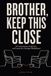 Brother Keep This Close: 32 Conversations, Small Acts, and Letters for a Stronger Sibling Bond