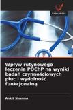 Wplyw OmniScriptum SRL Wp¿yw rutynowego leczenia POChP na wyniki bada¿ czynno¿ciowych p¿uc i wydolno¿¿ funkcjonaln¿ Paperback
