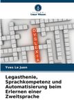 Legasthenie, Verlag Unser Wissen Legasthenie, Sprachkompetenz und Automatisierung beim Erlernen einer Zweitsprache