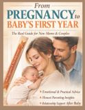 From Independently Published From Pregnancy to Baby's First Year: The Real-Life Survival Guide for Modern Moms: Emotional Support, Practical Tools, and Relationship Guidance for You and Your Partner Paperback