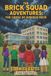 The Brick Squad Adventures The Brick Squad Adventures
