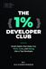 THE Libri GmbH THE 1% DEVELOPER CATEGORY: Small Habits That Make You Think, Code, and Debug Like a Top Developer