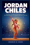Jordan Chiles: Tumbling, Training, and Reaching for Gold - The Inspiring Story of a Gymnast Who Never Gave Up