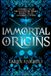 Immortal Origins: Chronicles of the Immortal Trials Books 1 & 1.5 Omnibus Edition