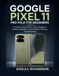 Google Pixel 11 Pro Fold for Beginners