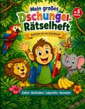 Mein großes Dschungel-Rätselheft: Bald bin ich ein Schulkind! – Zahlen, Buchstaben, Labyrinthe & Ausmalen