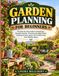 GARDEN PLANNING FOR BEGINNERS: The Step-by-Step Guide to Designing a Beautiful Garden, Choosing the Right Plants, Creating an Easy Layout, and Transforming Your Outdoor Space