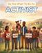 So You Want to Be A... So You Want To Be An Activist
