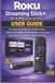 Roku Streaming Stick+ (HD, 4K, HDR) Streaming Device USER GUIDE