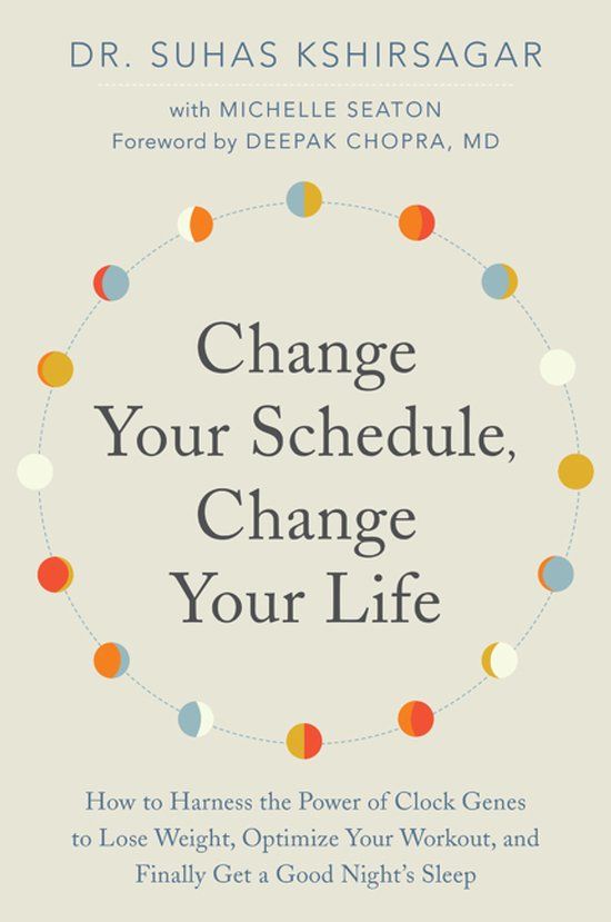 Change HarperCollins Publishers Change Your Schedule, Change Your Life: How to Harness the Power of Clock Genes to Lose Weight, Optimize Your Workout, and Finally Get a Good Night's Sleep