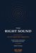 The Right Sound: A High-End Dealer's Practical Guide to the Hi-Fi System That's Right for You