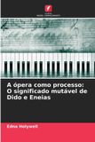 A Edicoes Nosso Conhecimento A ópera como processo