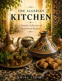 THE ALGERIAN KITCHEN: A Family Collection of Traditional Recipes