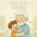 Amo Independently Published Amo a mi abuelo Paperback