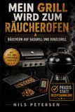 MEIN GRILL WIRD ZUM RÄUCHEROFEN: Räuchern auf Gasgrill und Kugelgrill: konstante Hitze, sauberer Rauch, sichere Ergebnisse