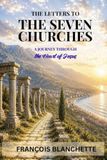 The Letters to The Seven Churches: A Journey Through the Heart of Jesus