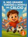 Il Mio Grande Viaggio nel Mondo del Calcio