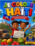 JE COLORE HAITI: Mon premier livre de coloriage et de découverte d’Haiti