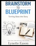 Brainstorm to Blueprint: A Brainstorming guide for fiction writers
