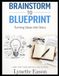 Brainstorm to Blueprint: A Brainstorming guide for fiction writers