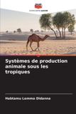 Systèmes Editions Notre Savoir Systèmes de production animale sous les tropiques